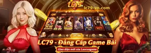 LC79 – Sòng Bài Trực Tuyến Hàng Đầu Việt Nam, Chơi Là Thắng!
